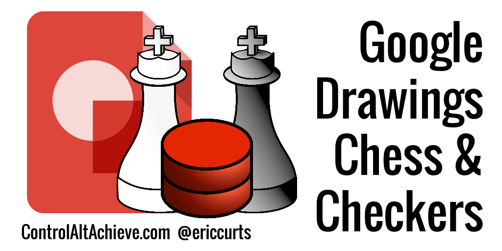 Control Alt Achieve: Google Drawings Chess and Checkers for Students